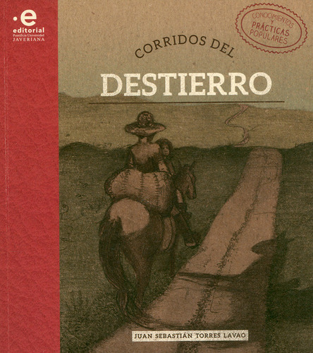 Corridos Del Destierro, De Torres Lavao, Juan Sebastián. Editorial Pontificia Universidad Javeriana, Tapa Blanda, Edición 1 En Español, 2020