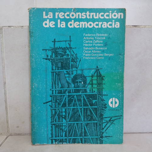 La Reconstrucción De La Democracia. Robledo Tróccoli Zaffore