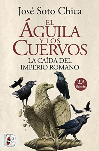 El Aguila Y Los Cuervos: La Caida Del Imperio Romano -histor