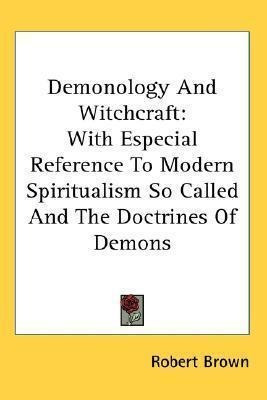 Demonology And Witchcraft : With Especial Reference To Mo...