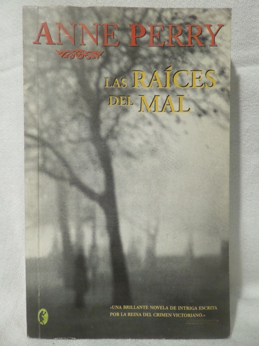 Las Raices Del Mal, Anne Perry,2004, Byblos