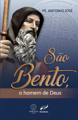 São Bento, o homem de Deus, de José, Pe. Antonio. Editorial Angelus Editora Ltda., capa mole em português, 2021