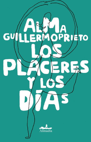 Libro Los Placeres Y Los Días Alma Guillermoprieto Nuevo