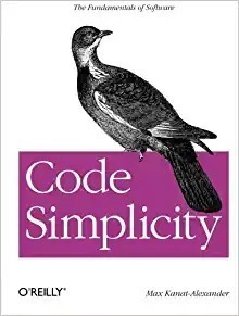 Code Simplicity: The Fundamentals Of Software