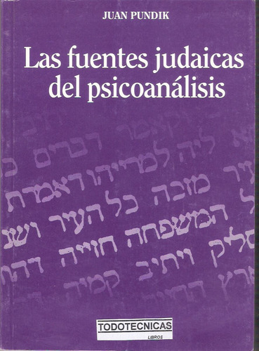 Las Fuentes Judaicas Del Psicoanalisis Juan Pundik     -pun-