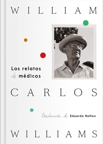 Los Relatos Medicos - William Carlos Williams, De Williams, William Carlos. Editorial Fulgencio Pimentel, Tapa Dura En Español