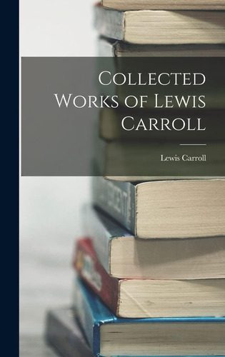 Libro:  Collected Works Of Lewis Carroll