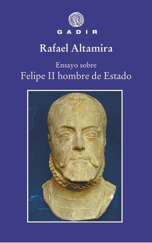Ensayo sobre Felipe II, hombre de Estado, de ALTAMIRA, RAFAEL. Editorial GADIR EDITORIAL, S.L., tapa blanda en español