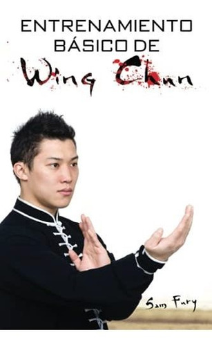Libro : Entrenamiento Basico De Wing Chun Entrenamiento Y..