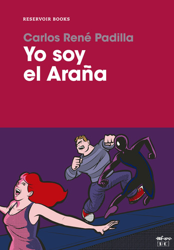 Yo soy el Araña, de Padilla, Carlos René. Serie Reservoir Books Editorial Reservoir Books, tapa blanda en español, 2019