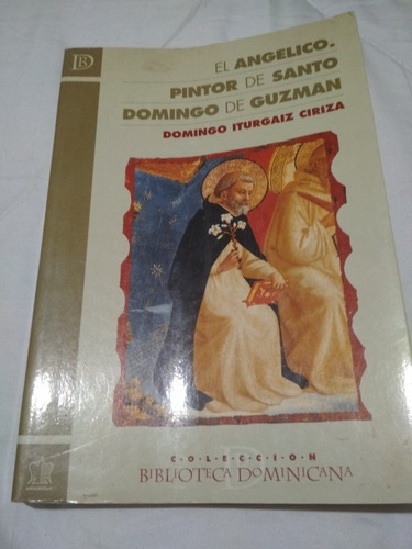 El Angélico Pintor De Santo Domingo De Guzmán Domingo I.