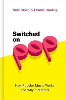 Switched On P : How Popular Music Works, And Why It Matte...