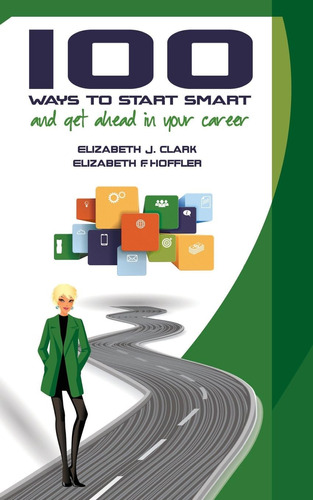 Libro:  100 Ways To Start Smart And Get Ahead In Your Career