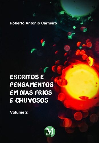 Escritos e pensamentos em dias frios e chuvosos volume 2, de Carneiro, Roberto Antonio. Editora CRV LTDA ME, capa mole em português, 2018