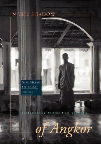 In The Shadow Of Angkor: Contemporary Writing From Cambodia, De Frank Stewart., Vol. 1. Editorial University Hawaii Press, Tapa Blanda En Inglés