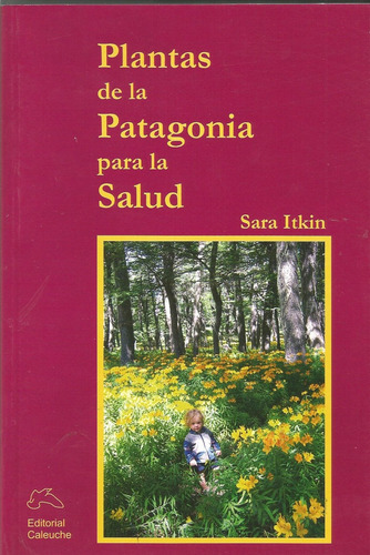 Plantas De La Patagonia Para La Salud - Itkin, Sara