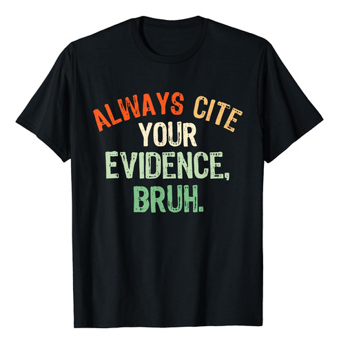 Prove It Always Cite Your Evidence Bruh Polera Del Día Del