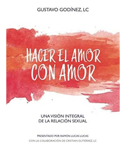 Libro: Hacer El Amor Con Amor (spanish Edition)