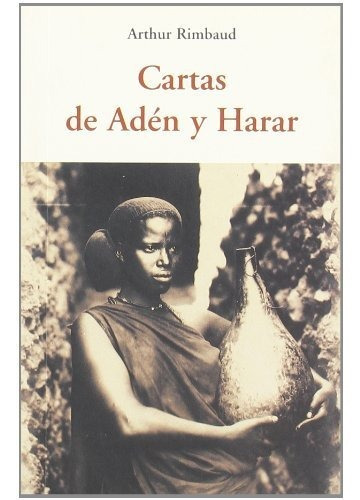 Cartas De Aden Y Harar - Arthur, Rimbaud