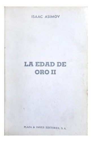 La Edad De Oro 2 - Isaac Asimov ( Novela - Ciencia Ficción )