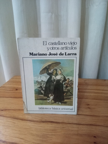 El Castellano Viejo Y Otros Articulos - Mariano Jose De Larr