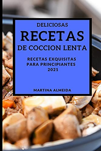 Deliciosas Recetas De Coccion Lenta 2021 -delicious Slow Coo