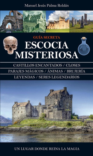 Libro: Guía Secreta Escocia Misteriosa. Palma Roldan, Manuel