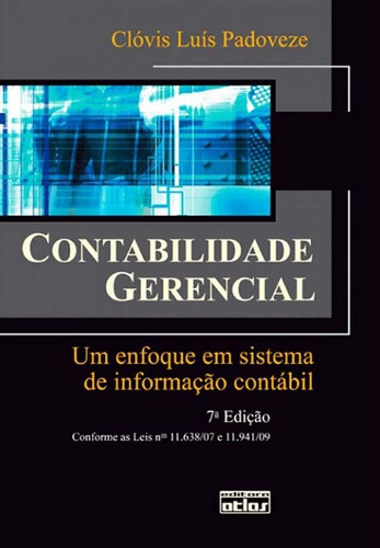 Contabilidade Gerencial: Um Enfoque Em Sistema De Informação Contábil, de Padoveze, Clóvis Luís. Editora Atlas Ltda., capa mole em português, 2010