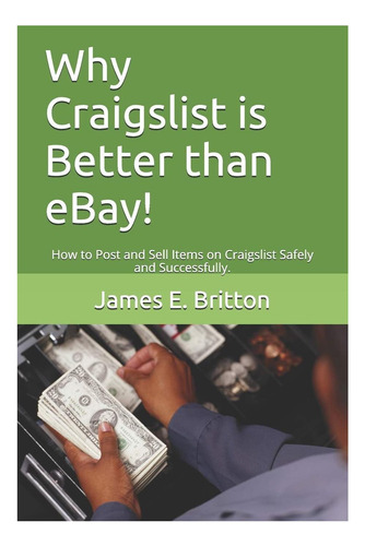 Libro: ¡por Qué Craigslist Es Mejor Que Ebay! : Cómo Publica