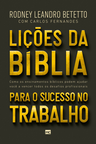 Lições da Bíblia para o sucesso no trabalho: Como os ensinamentos bíblicos podem ajudar você a vencer os desafios profissionais, de Betetto, Rodney Leandro. AssociaÇÃO Religiosa Editora Mundo CristÃO, capa mole em português, 2018