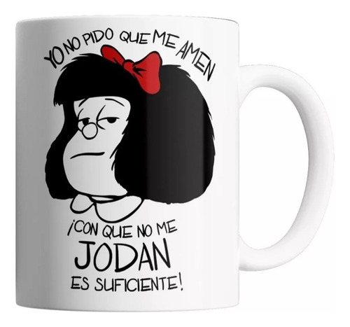 Taza Mafalda No Pido Que Me Amen!