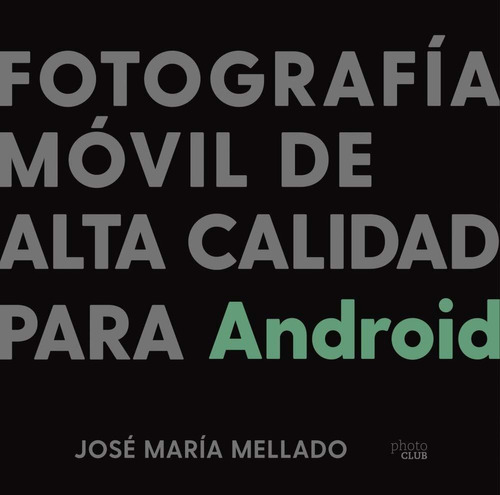 Fotografia Movil De Alta Calidad Para Android - José Mellado