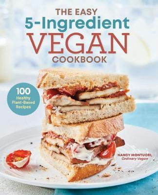 Libro The Easy 5 Ingredient Vegan Cookbook : 100 Healthy ...