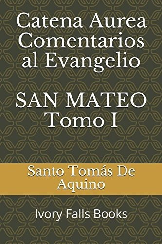 Libro Catena Aurea Comentarios Al Evangelio San Mateo Tomo I