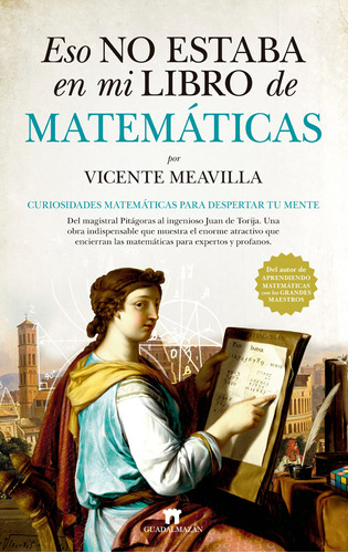 Eso no estaba en mi libro de matemáticas: Curiosidades matemáticas para despertar tu mente, de Meavilla, Vicente. Serie Matemáticas Editorial Guadalmazan, tapa blanda en español, 2022