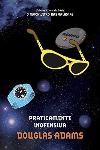 Livro Praticamente Inofensiva - O Mochileiro Da Galáxias - Vol. 5 - Douglas Adams [2010]