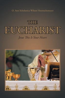 Libro The Eucharist: Jesus This Is Your Heart - Scholasti...