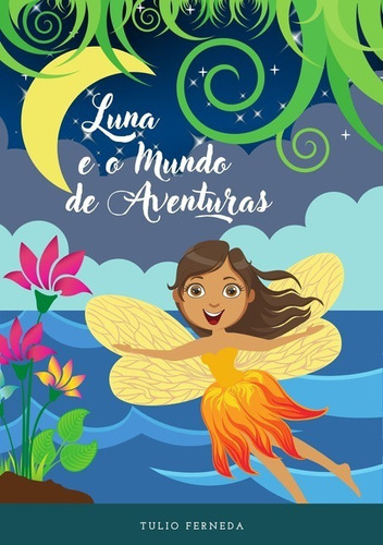 Luna e o Mundo de Aventuras, de Tulio Ferneda. Série Não aplicável Editora Clube de Autores, capa mole, edição 1 em português, 2021