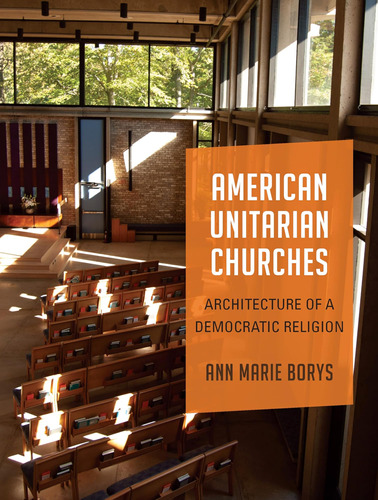 Libro: American Unitarian Churches: Architecture Of A Democr