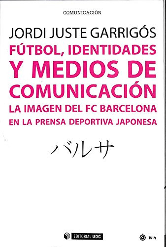 Futbol Identidades Y Medios De Comunicacion - Juste Garrigos
