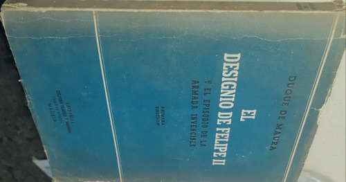 El Designio De Felipe Ii El Duque De Maura España, 1a Edició (Usado)