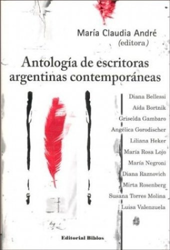 Antologia De Escritoras Argentinas Contemporaneas - Maria Cl, De Maria Claudia Andre. Editorial Biblos En Español