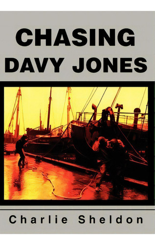 Chasing Davy Jones, De Charlie Sheldon. Editorial Iuniverse, Tapa Dura En Inglés