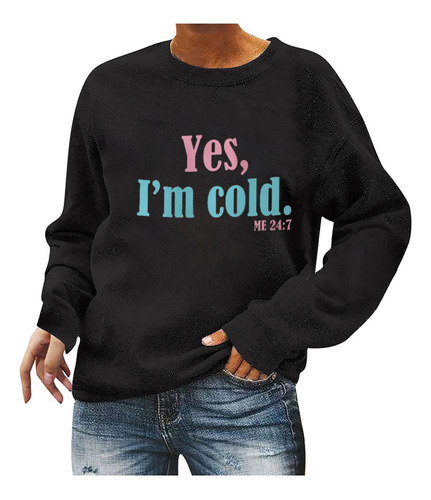 I Am Cold Me 24:7 Camiseta Manga Larga Cuello Redondo Gran