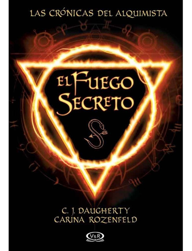 El Fuego Secreto (las Cronicas Del Alquimista) - C. J. Daugh