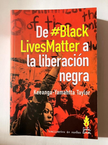 Keeanga Yamahtta - De Black Lives Matter A Liberacion Negra