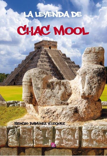 Libro La Leyenda De Chac Mool - Ramãrez Vãzquez, Sergio