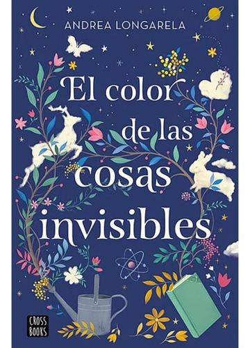 El Color De Las Cosas Invisibles, Libro, Andrea Longarela