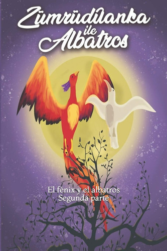 Zumruduanka Ile Albatros (el Fenix Y El Albatros) 2 (spanish Edition) Paperback  May 3, 2020, De Erkencishop Es. Editorial Independently Published (may 3, 2020), Tapa Blanda En Español