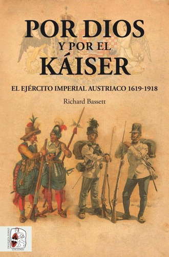 Por Dios Y Por El Kaiser   El Ejercito Imperial Austriac...